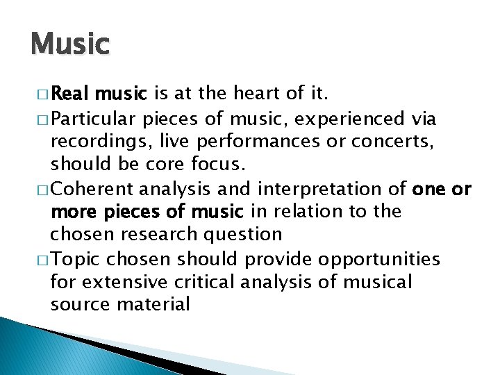 Music � Real music is at the heart of it. � Particular pieces of