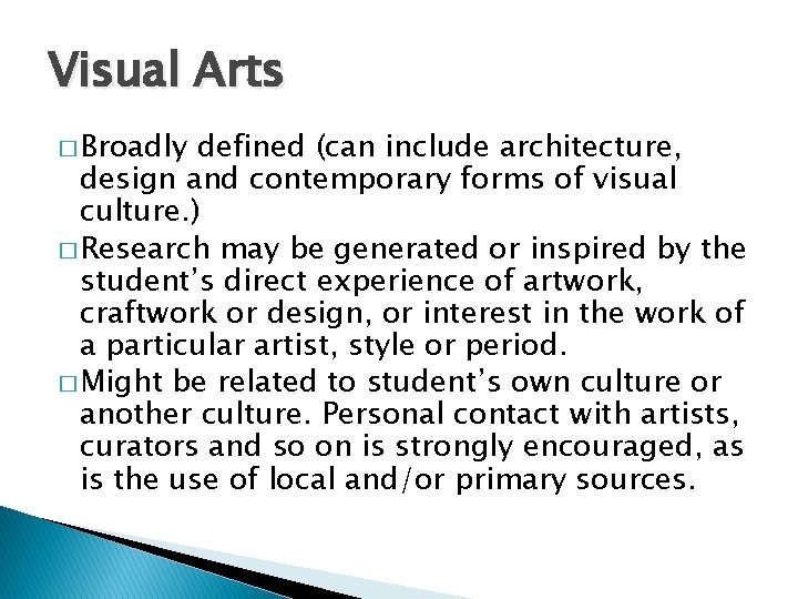 Visual Arts � Broadly defined (can include architecture, design and contemporary forms of visual