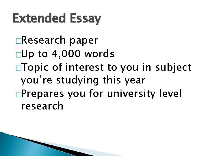 Extended Essay �Research paper �Up to 4, 000 words �Topic of interest to you