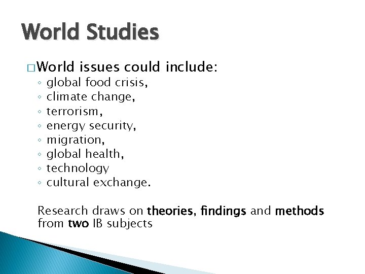 World Studies � World ◦ ◦ ◦ ◦ issues could include: global food crisis, World Studies � World ◦ ◦ ◦ ◦ issues could include: global food crisis,