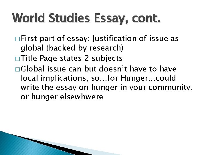 World Studies Essay, cont. � First part of essay: Justification of issue as global