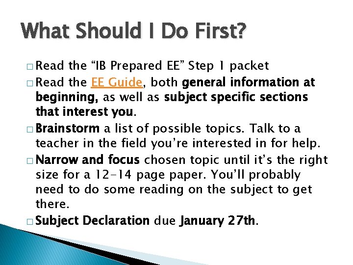 What Should I Do First? � Read the “IB Prepared EE” Step 1 packet What Should I Do First? � Read the “IB Prepared EE” Step 1 packet