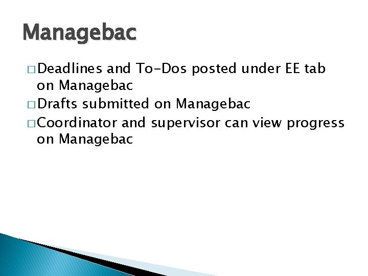 Managebac � Deadlines and To-Dos posted under EE tab on Managebac � Drafts submitted Managebac � Deadlines and To-Dos posted under EE tab on Managebac � Drafts submitted