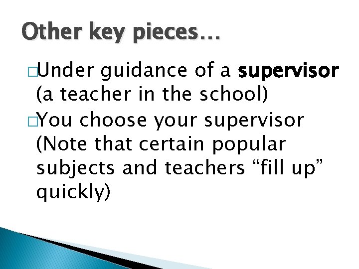 Other key pieces… �Under guidance of a supervisor (a teacher in the school) �You