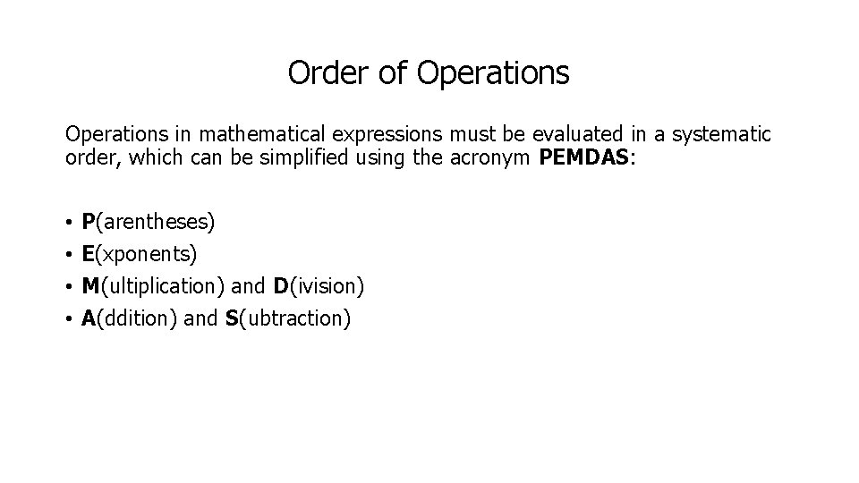 Order of Operations in mathematical expressions must be evaluated in a systematic order, which