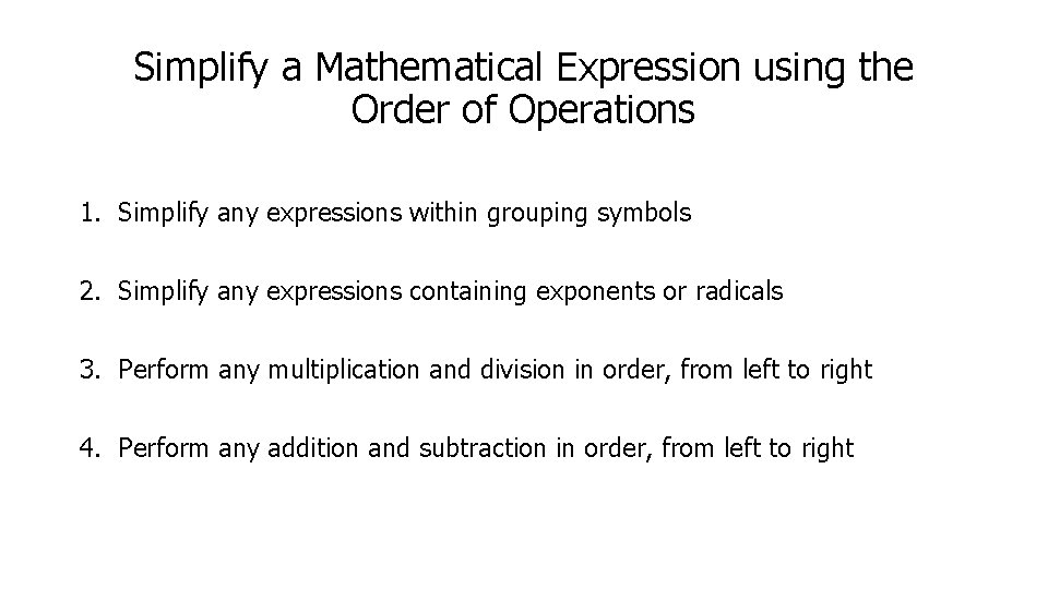 Simplify a Mathematical Expression using the Order of Operations 1. Simplify any expressions within