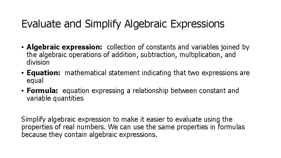 Evaluate and Simplify Algebraic Expressions • Algebraic expression: collection of constants and variables joined