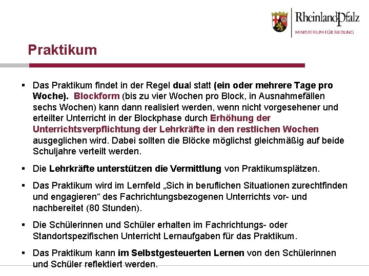 Praktikum § Das Praktikum findet in der Regel dual statt (ein oder mehrere Tage