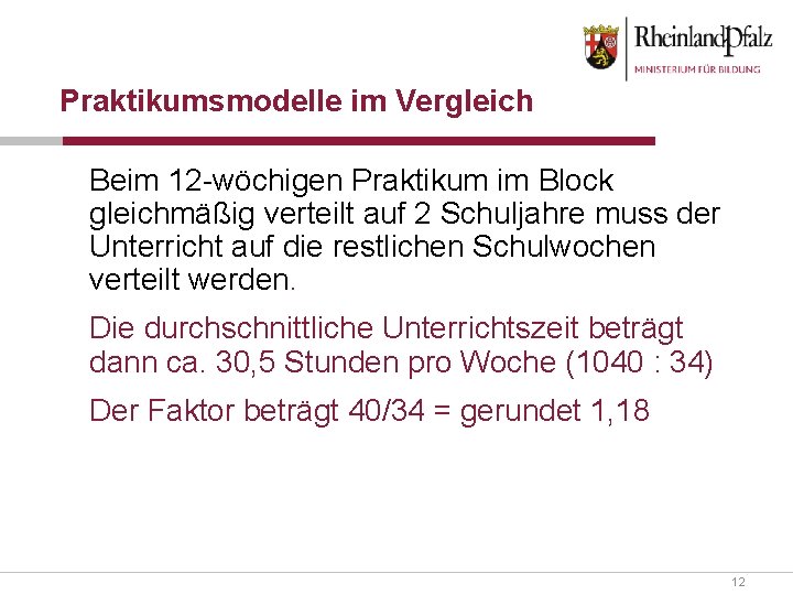 Praktikumsmodelle im Vergleich Beim 12 -wöchigen Praktikum im Block gleichmäßig verteilt auf 2 Schuljahre