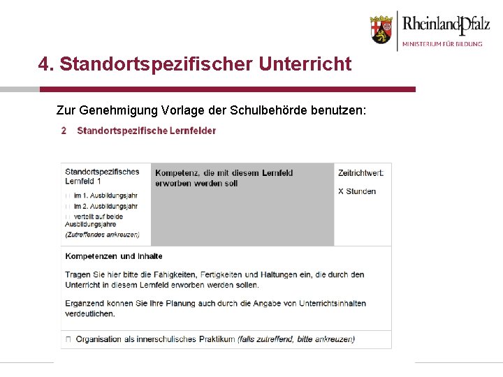 4. Standortspezifischer Unterricht Zur Genehmigung Vorlage der Schulbehörde benutzen: 