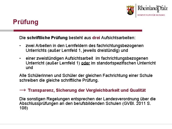 Prüfung Die schriftliche Prüfung besteht aus drei Aufsichtsarbeiten: • zwei Arbeiten in den Lernfeldern