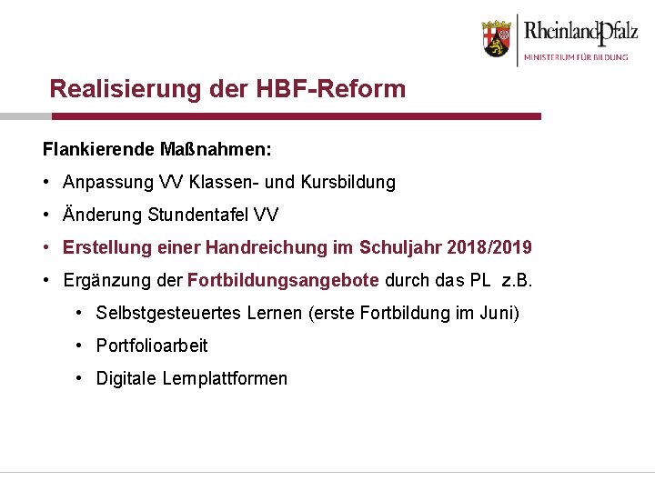 Realisierung der HBF-Reform Flankierende Maßnahmen: • Anpassung VV Klassen- und Kursbildung • Änderung Stundentafel