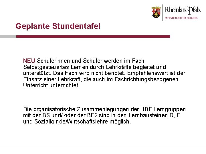 Geplante Stundentafel NEU Schülerinnen und Schüler werden im Fach Selbstgesteuertes Lernen durch Lehrkräfte begleitet