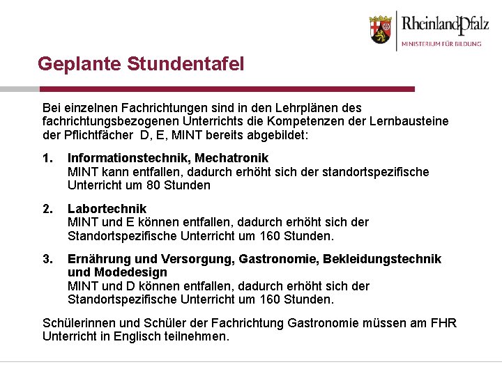 Geplante Stundentafel Bei einzelnen Fachrichtungen sind in den Lehrplänen des fachrichtungsbezogenen Unterrichts die Kompetenzen