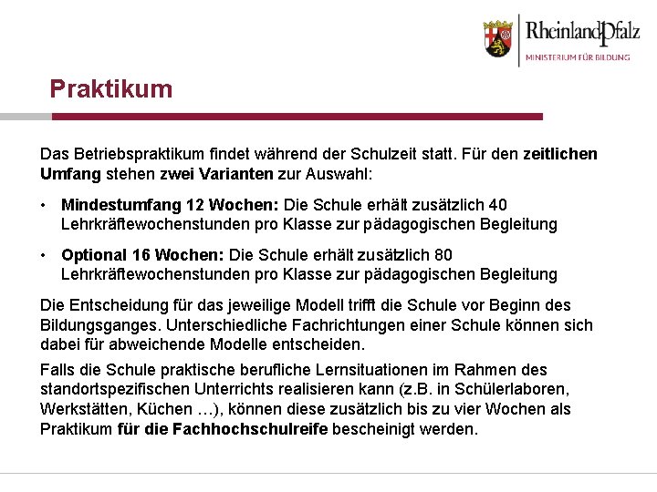 Praktikum Das Betriebspraktikum findet während der Schulzeit statt. Für den zeitlichen Umfang stehen zwei