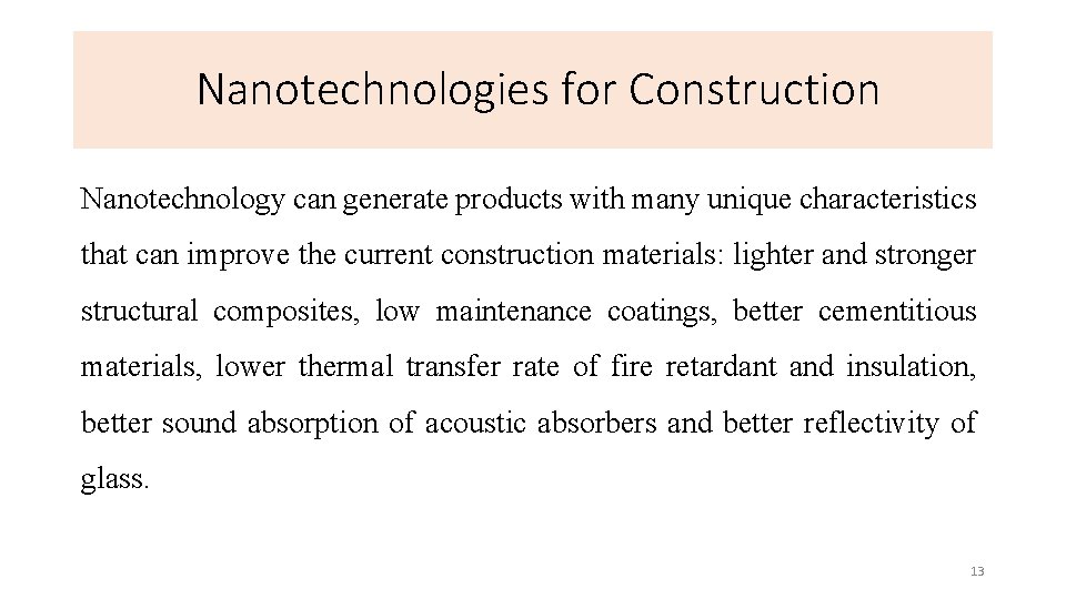 Nanotechnologies for Construction Nanotechnology can generate products with many unique characteristics that can improve