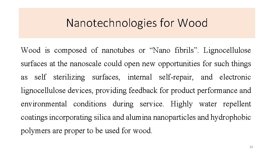 Nanotechnologies for Wood is composed of nanotubes or “Nano fibrils”. Lignocellulose surfaces at the