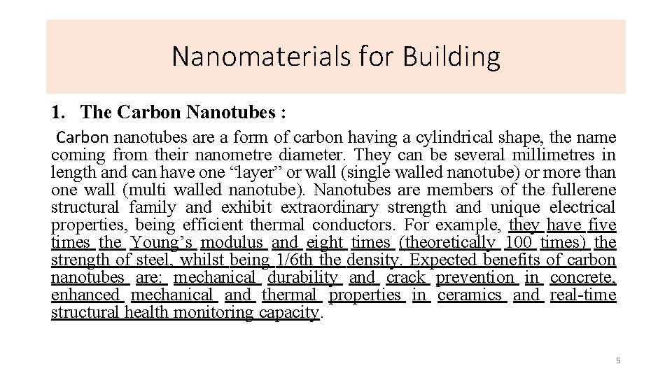 Nanomaterials for Building 1. The Carbon Nanotubes : Carbon nanotubes are a form of