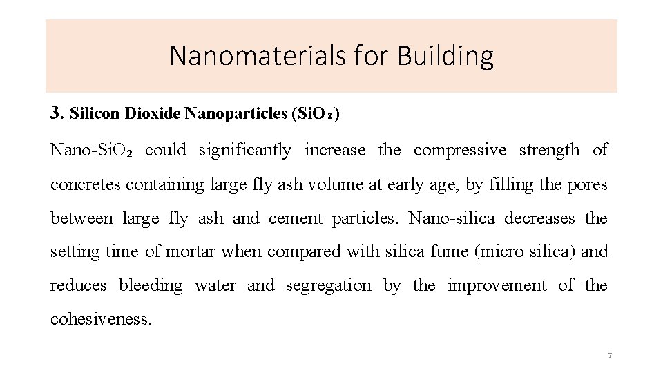 Nanomaterials for Building 3. Silicon Dioxide Nanoparticles (Si. O₂) Nano-Si. O₂ could significantly increase