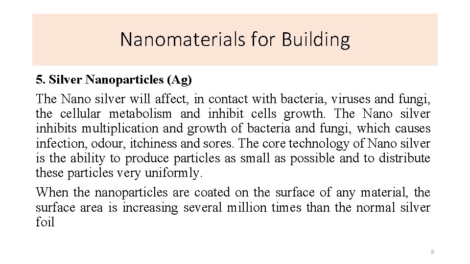 Nanomaterials for Building 5. Silver Nanoparticles (Ag) The Nano silver will affect, in contact