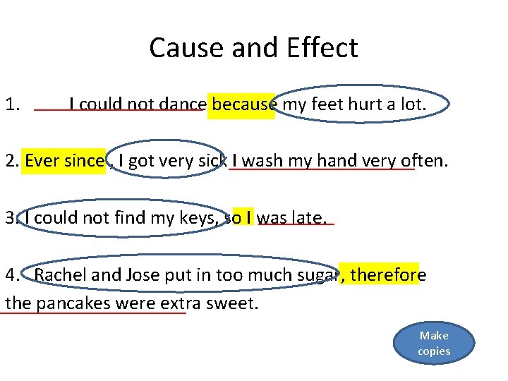Cause and Effect 1. I could not dance because my feet hurt a lot.
