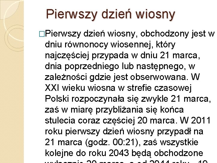 Pierwszy dzień wiosny �Pierwszy dzień wiosny, obchodzony jest w dniu równonocy wiosennej, który najczęściej