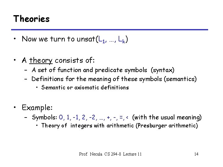 Theories • Now we turn to unsat(L 1, …, Lk) • A theory consists