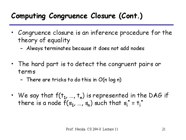 Computing Congruence Closure (Cont. ) • Congruence closure is an inference procedure for theory