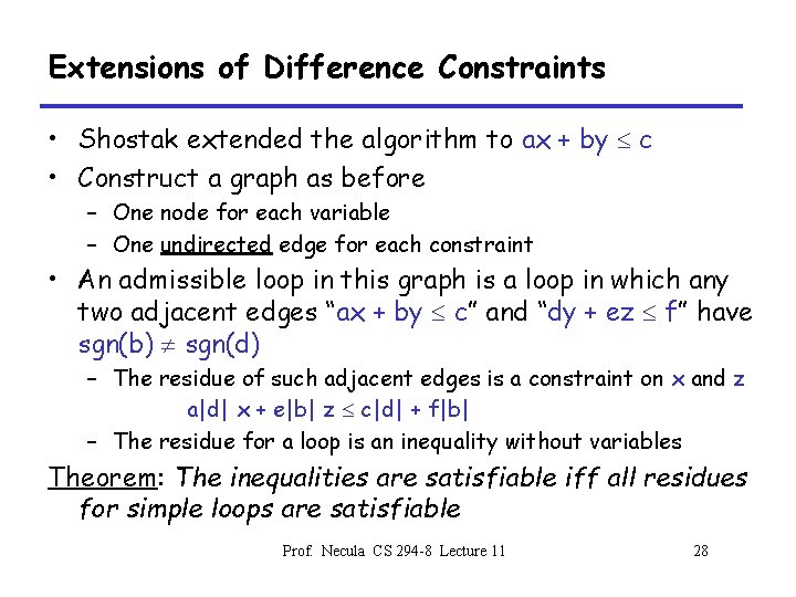 Extensions of Difference Constraints • Shostak extended the algorithm to ax + by c