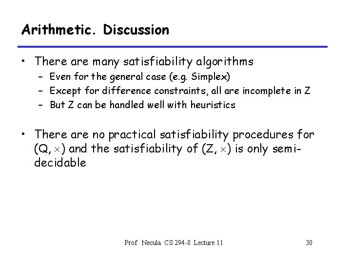 Arithmetic. Discussion • There are many satisfiability algorithms – Even for the general case