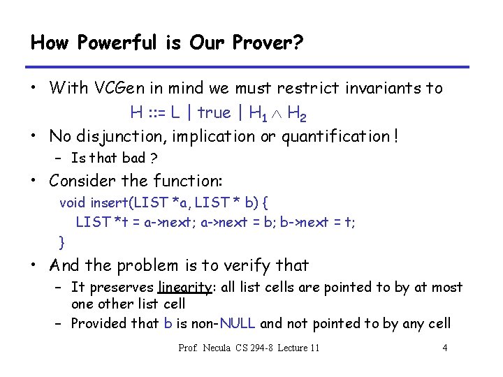 How Powerful is Our Prover? • With VCGen in mind we must restrict invariants