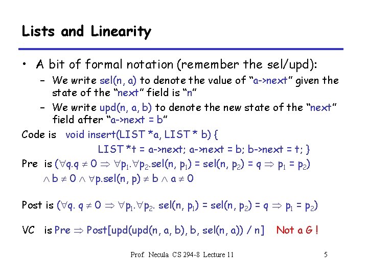 Lists and Linearity • A bit of formal notation (remember the sel/upd): – We