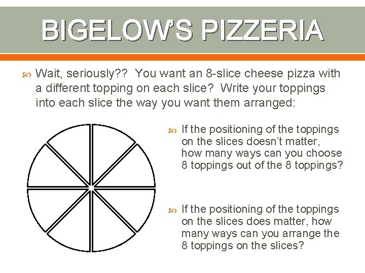 BIGELOW’S PIZZERIA Wait, seriously? ? You want an 8 -slice cheese pizza with a