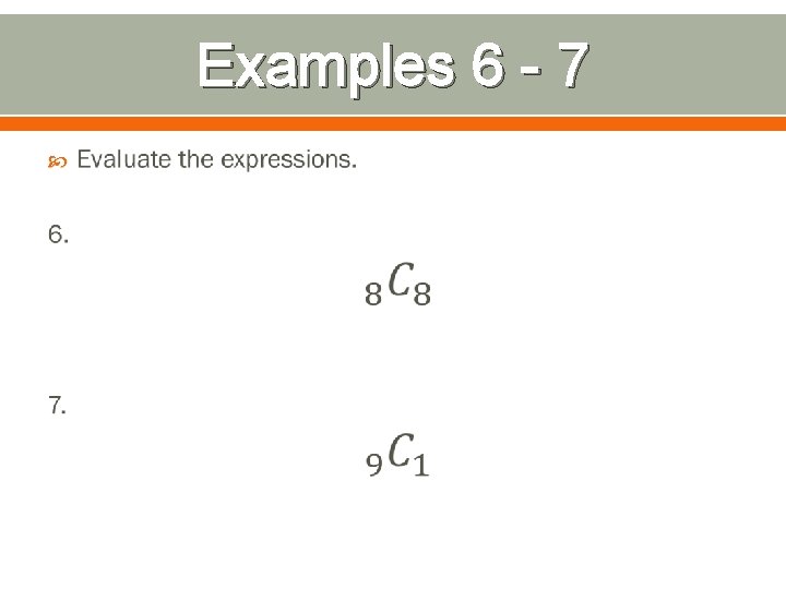 Examples 6 - 7 