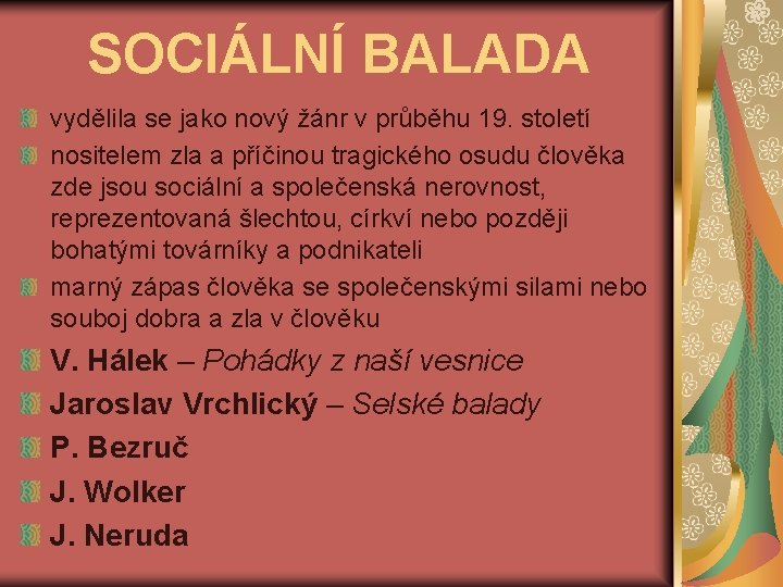 SOCIÁLNÍ BALADA vydělila se jako nový žánr v průběhu 19. století nositelem zla a