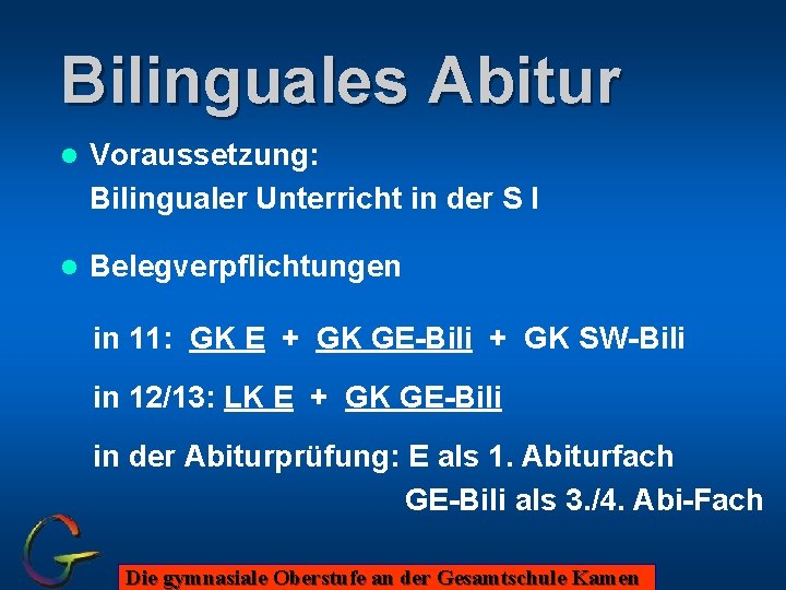 Bilinguales Abitur l Voraussetzung: Bilingualer Unterricht in der S I l Belegverpflichtungen in 11: