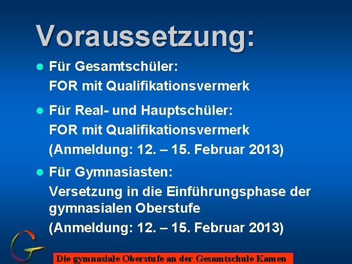 Voraussetzung: l Für Gesamtschüler: FOR mit Qualifikationsvermerk l Für Real- und Hauptschüler: FOR mit