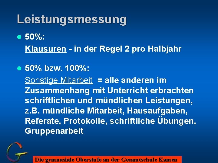 Leistungsmessung l 50%: Klausuren - in der Regel 2 pro Halbjahr l 50% bzw.