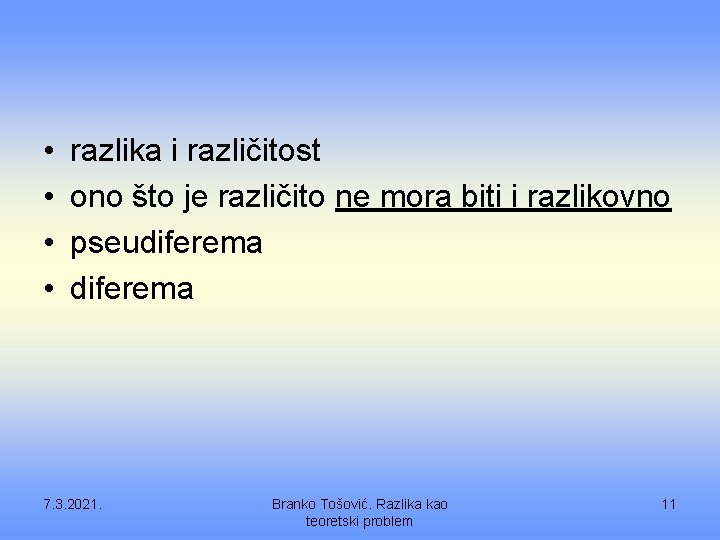  • • razlika i različitost ono što je različito ne mora biti i