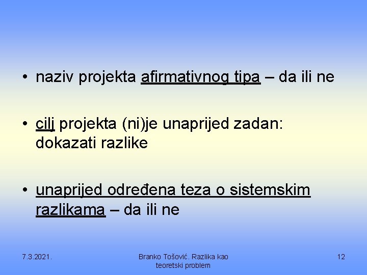  • naziv projekta afirmativnog tipa – da ili ne • cilj projekta (ni)je