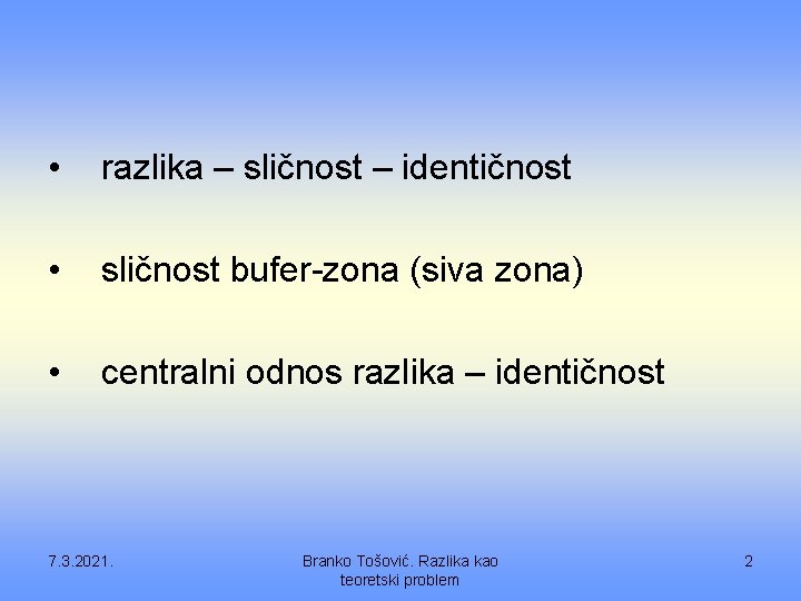  • razlika – sličnost – identičnost • sličnost bufer-zona (siva zona) • centralni