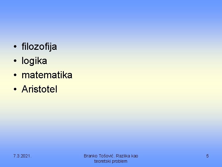  • • filozofija logika matematika Aristotel 7. 3. 2021. Branko Tošović. Razlika kao