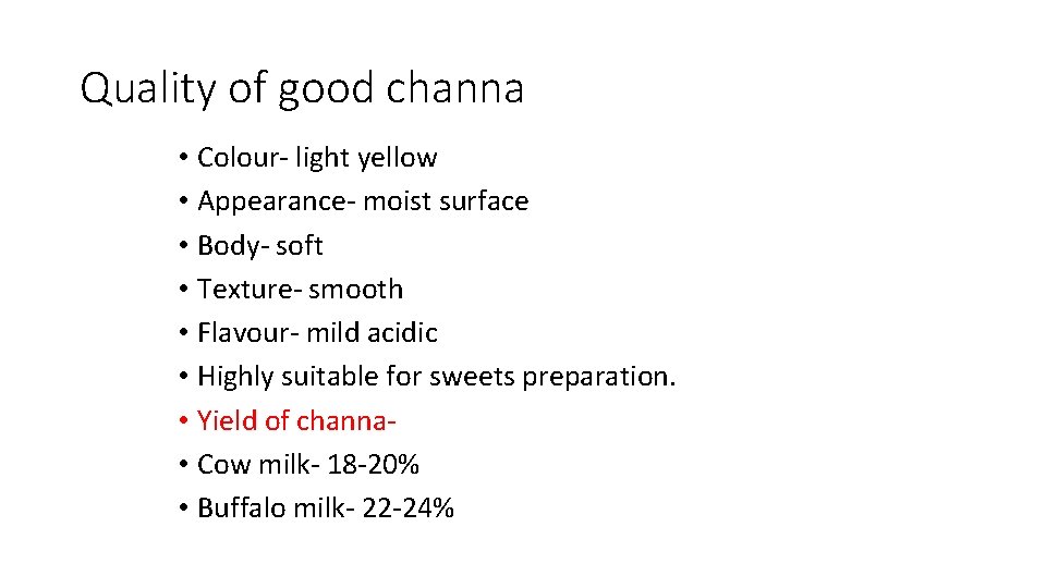 Quality of good channa • Colour- light yellow • Appearance- moist surface • Body-