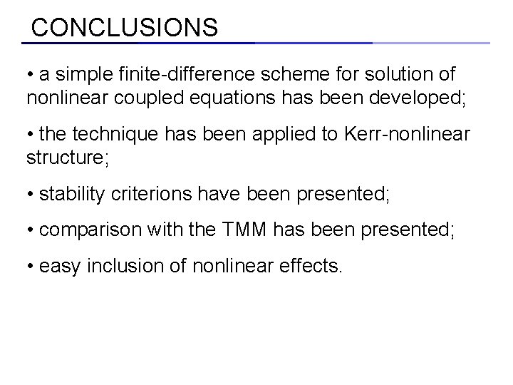CONCLUSIONS • a simple finite-difference scheme for solution of nonlinear coupled equations has been