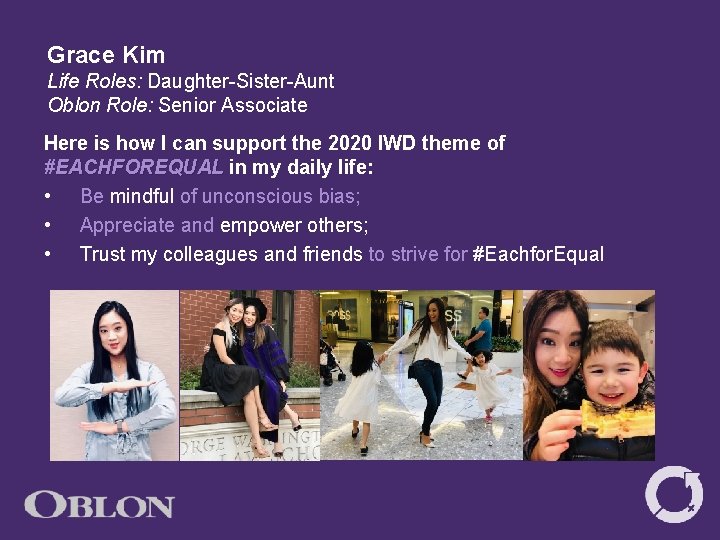 Grace Kim Life Roles: Daughter-Sister-Aunt Oblon Role: Senior Associate Here is how I can