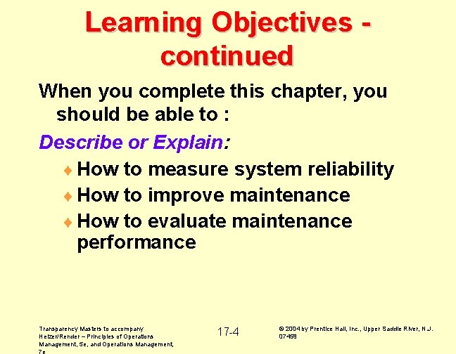 Learning Objectives continued When you complete this chapter, you should be able to :