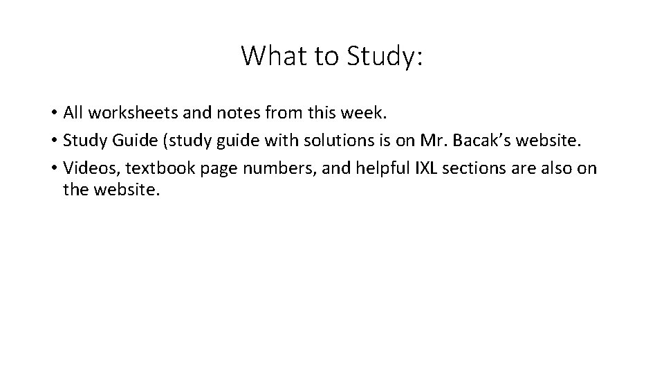 What to Study: • All worksheets and notes from this week. • Study Guide