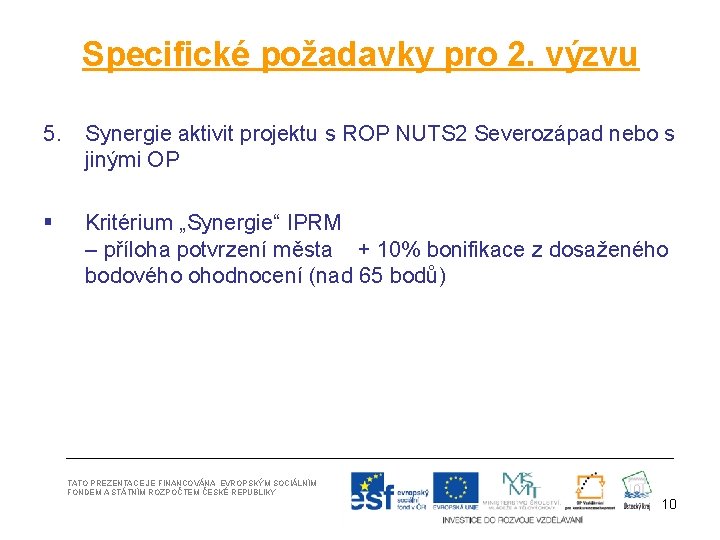 Specifické požadavky pro 2. výzvu 5. Synergie aktivit projektu s ROP NUTS 2 Severozápad