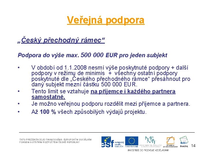 Veřejná podpora „Český přechodný rámec“ Podpora do výše max. 500 000 EUR pro jeden