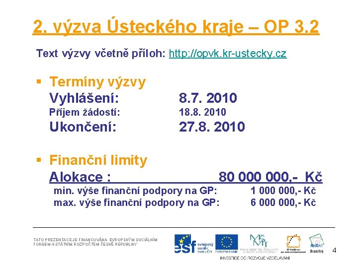 2. výzva Ústeckého kraje – OP 3. 2 Text výzvy včetně příloh: http: //opvk.